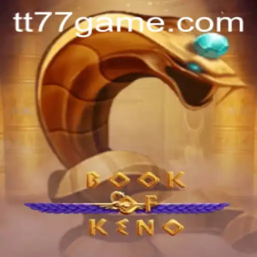 Discovering the Fascinating World of BookOfKeno at TT77.GAMES